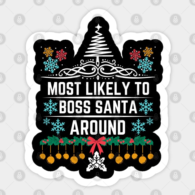 Most Likely to Boss Santa Around - Christmas Humor Saying Gift Idea for Playful personality Sticker by KAVA-X